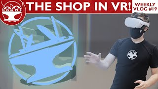 VR HACKSMITH INDUSTRIES?! (WEEKLY VLOG #19)