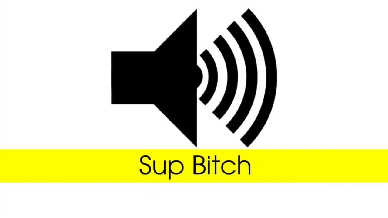 Sup Bitch - Sound effect - YouTube