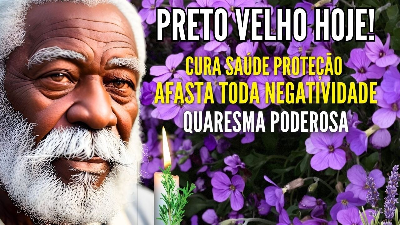 ORAÇÃO FORTE DE HOJE PRETO VELHO REZA CONTRA A INVEJA TODO MAL FEITIÇO E MAGIAS QUARESMA NA UMBANDA