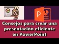 CONSEJOS para crear una PRESENTACIÓN EFICIENTE en POWERPOINT