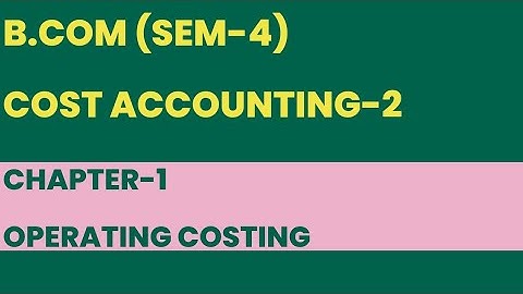 B.com Sem -4| Cost Accounting-2|Operating Costing| English Medium|Explanations With Sum|#4