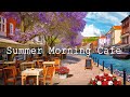 Summer Morning Cafe Space With Bossa Nova Lounge Music To Relax And Start A New Day Full Of Energy