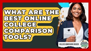 What Are The Best Online College Comparison Tools? - College Admissions Insider