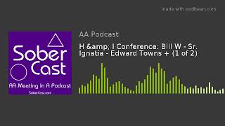 H & I Conference: Bill W - Sr. Ignatia - Edward Towns + (1 of 2)