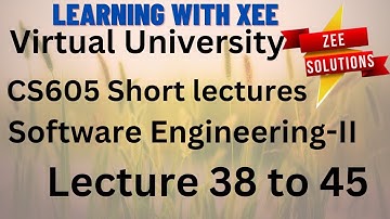 CS605 Software Engineering-II Short lecture of 38 to 45 Virtual University of Pakistan