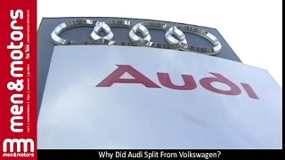 Why Did Audi Split From Volkswagen?