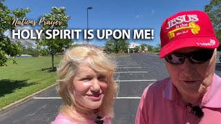 Nations Prayer | Holy Spirit is Upon Me!