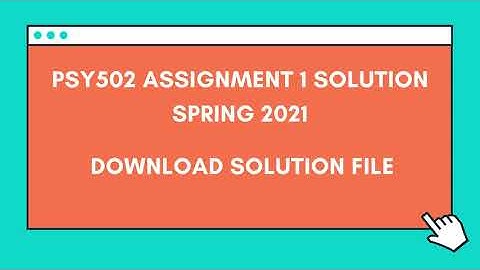 PSY502 Assignment 1 solution Spring 2021