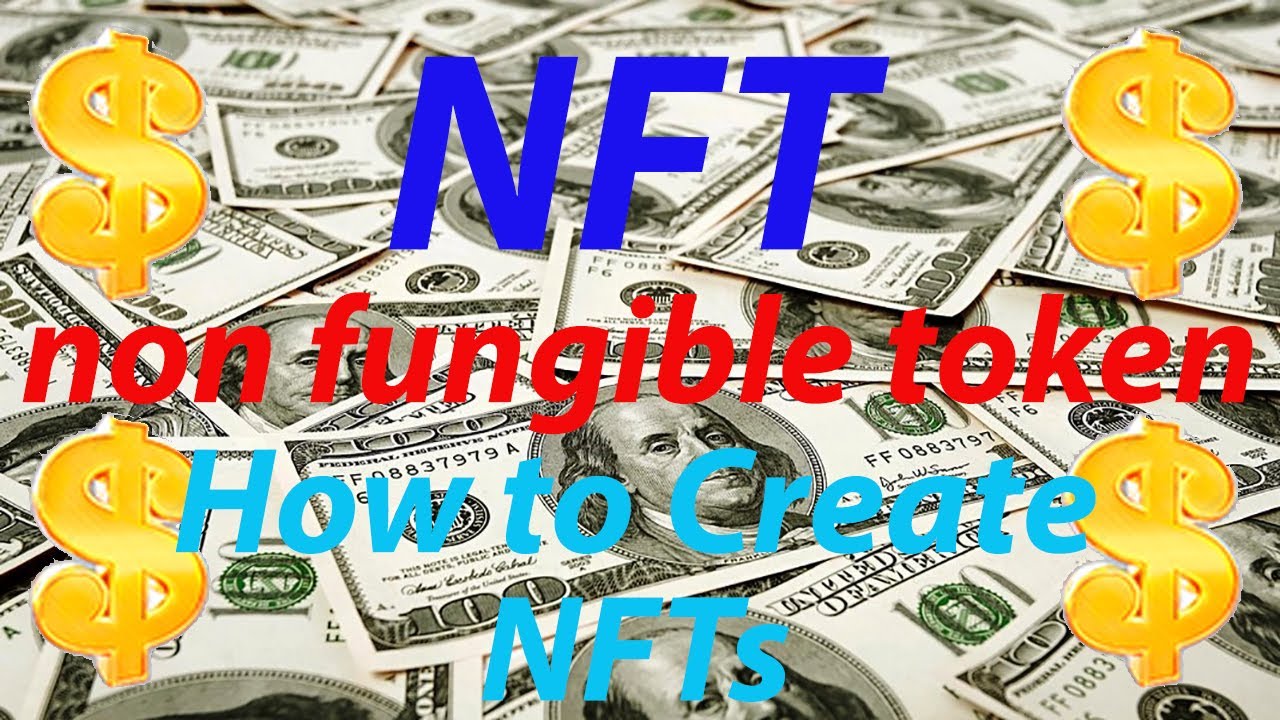 How to Create NFTs - non fungible token
