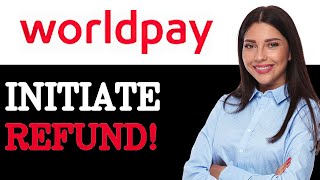 How To Authorize WorldPay Refund Process (2025)