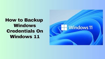 How to Backup  Windows Credentials On Windows 11
