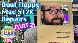 Mac84 LIVE: Dual Floppy Mac 512k Repairs - Part 2