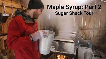 Maple Syrup - Boiling Process & Sugar Shack Tour (Part 2)