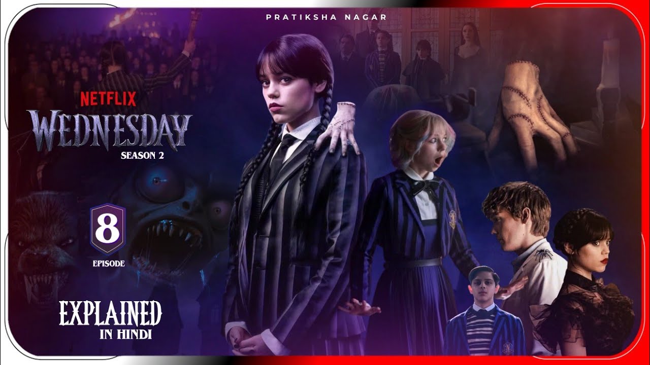Wednesday (2025) season 2 episode 8 Explained In Hindi | Netflix हिंदी / उर्दू | Pratiksha Nagar