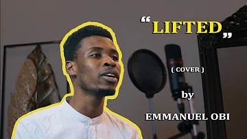Frank Edwards - LIFTED (Covered by Emmanuel Obi) feat Nathaniel Bassey