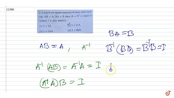 If A and B are square matrices of same order such as AB=A , BA=B then `(A+I)^5` is equal to (...