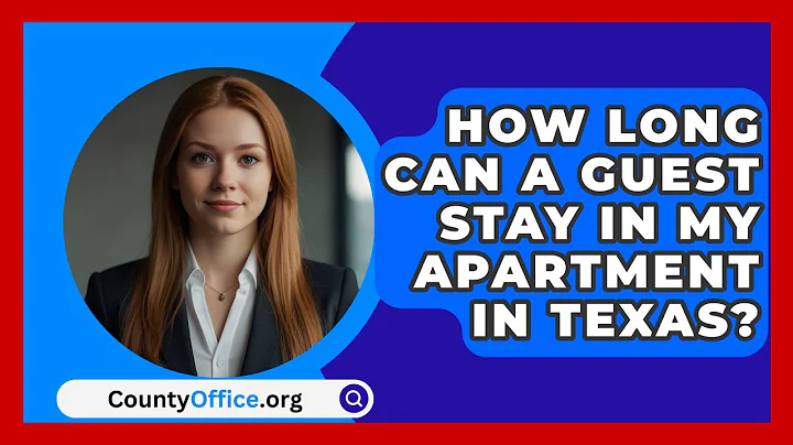 How Long Can a Guest Stay in My Apartment in Texas? - CountyOffice.org