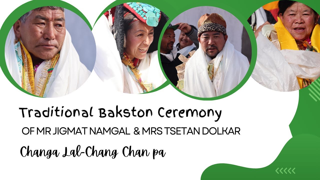 Traditional Bakston Ceremony of Mr Jigmat Namgal & Mrs Tsetan Dolkar Changa Larchang chan pa.
