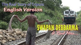 SWAPAN DEBBARMA "A REAL HERO" || ENGLISH DOCUMENTARY ON REAL STORY OF TRIPURA