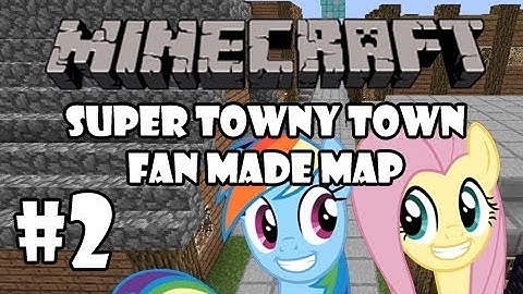 Super Towny Town Part 2 | Fan Made Custom Map | MLP: FiM Adventure!