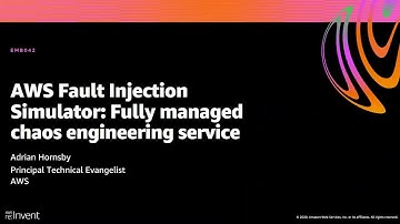 AWS re:Invent 2020: AWS Fault Injection Simulator: Fully managed chaos engineering service