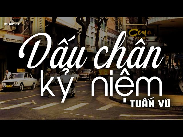 Dấu Chân Kỷ Niệm - Tuấn Vũ (Tác giả: Mạnh Phát, Thanh Phương) | Nhạc Vàng Xưa Bất Hủ class=