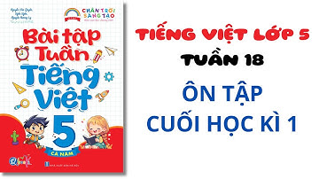 TUẦN 18 - Ôn tập cuối học kì 1 | Bài tập tuần | Tiếng Việt lớp 5 - Chân Trời Sáng Tạo
