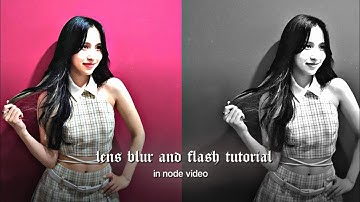 Lens blur and flash tutorial | Node Video