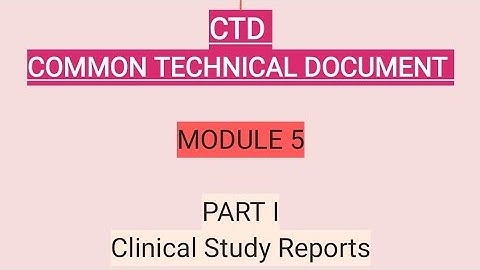 CTD I COMMON TECHNICAL DOCUMENT I MODULE 5 I CLINICAL STUDY REPORTS I PART I l