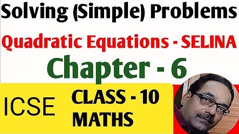 Solving (Simple) Problems Based on QUADRATIC EQUATIONS - SELINA | Chapter - 6 | ICSE CLASS -10 MATHS