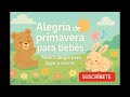 Alegría de primavera para bebés 🌼 música alegre para jugar y sonreír ☀️🎵