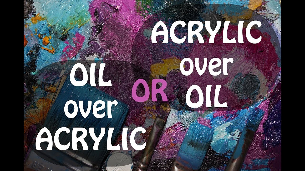 Can You Paint Acrylic Paint Over Oil OR Oil Over Acrylic YouTube Can You Paint Acrylic Paint Over Oil OR Oil Over Acrylic YouTube