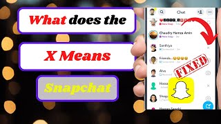 What Does the X mean in Snapchat|What Does the X mean on Snapchat (2023)