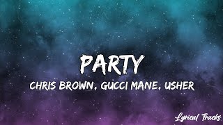 Chris Brown - Party, Ft. Gucci Mane \& Usher (Lyrics)