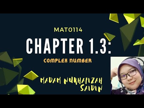 Video MAT0114: CHAPTER 1.3 COMPLEX NUMBER (PART 1) - youtube