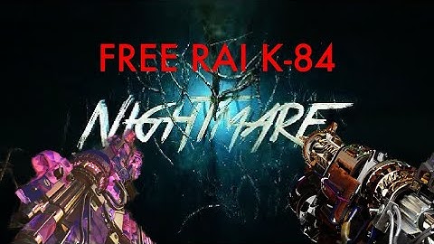 NIGHTMARE: FREE RAI K-84 GUIDE