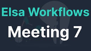 Elsa Workflows Community Meeting 7 ( 2022-05-03 )