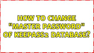 How to change Master Password of KeePass2 Database