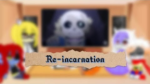 Undertale react to Re-incarnation || [🇺🇸/🇲🇽]