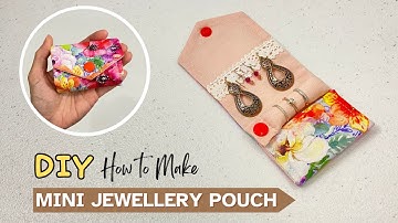 ❤️ Super Cute Gift Idea - How to Make Mini Jewellery Pouch | Jewelry Pouch | Easy Sewing Tutorial