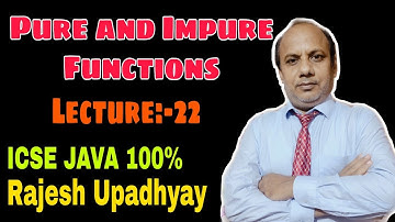 [Lecture:-22] ||Pure and Impure Functions|| ICSE JAVA |Rajesh Upadhyay|