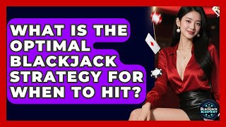 What Is The Optimal Blackjack Strategy For When To Hit - The Blackjack Blueprint