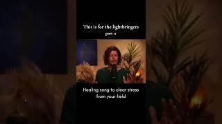 Healing song to clear stress from your field