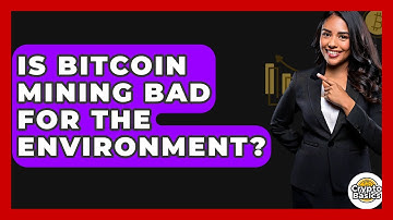 Is Bitcoin Mining Bad For The Environment? - CryptoBasics360.com