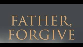 Father FORGIVE they don t know