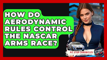 How Do Aerodynamic Rules Control The NASCAR Arms Race? - Pit Stop Chronicles