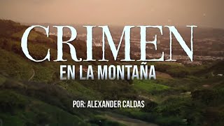 Crimen En La Montaña La Historia De Adultos Mayores Víctimas De Un Siniestro Personaje