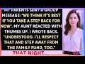 My Parents Sent A Group Message We Think It's Best If You Take A Step Back For Now| revenge stories