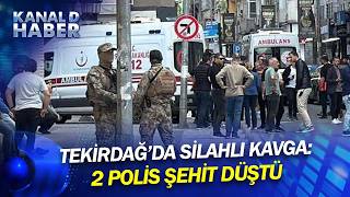 Acı Haber Tekirdağdan Geldi: Silahlı Kavgaya Müdahalede 2 Polis Şehit...