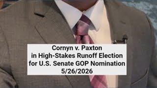 Cornyn v. Paxton in Texas primary runoff for U.S. Senate